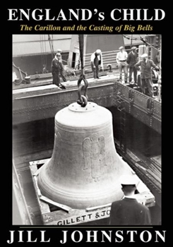 Hardcover England's Child, the Carillon and the Casting of Big Bells Book