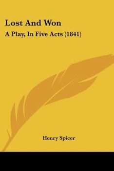 Paperback Lost And Won: A Play, In Five Acts (1841) Book