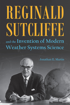 Hardcover Reginald Sutcliffe and the Invention of Modern Weather Systems Science Book