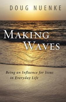 Paperback Making Waves: Being an Influence for Jesus in Everyday Life Book