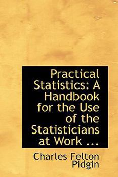 Paperback Practical Statistics: A Handbook for the Use of the Statisticians at Work ... Book