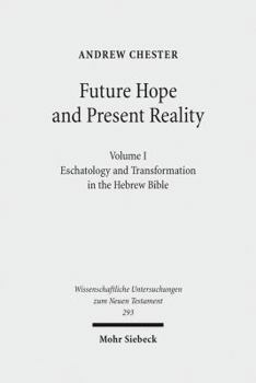 Hardcover Future Hope and Present Reality: Volume I: Eschatology and Transformation in the Hebrew Bible Book