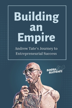 Paperback Building an Empire: Andrew Tate's Journey to Entrepreneurial Success Book