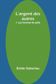 L'argent des autres: 1. Les hommes de paille (French Edition)