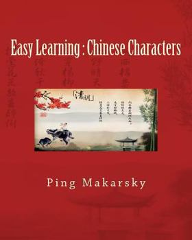 Paperback Easy Learning: Chinese Characters: Chinese Characters Complete Learning Guide-an excellent book with hundreds of pictures and detaile Book