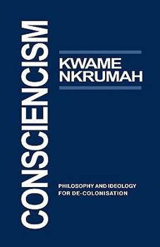 Paperback Consciencism: Philosophy and Ideology for de-Colonization Book