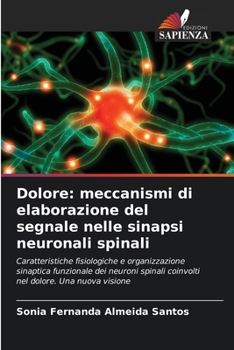 Paperback Dolore: meccanismi di elaborazione del segnale nelle sinapsi neuronali spinali [Italian] Book