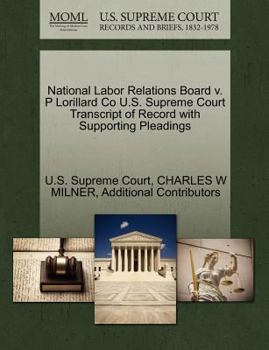 Paperback National Labor Relations Board V. P Lorillard Co U.S. Supreme Court Transcript of Record with Supporting Pleadings Book
