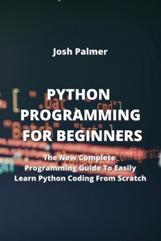Paperback Python Programming for Beginners: The New Complete Programming Guide To Easily Learn Python Coding From Scratch Book