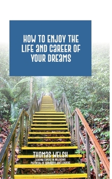 Hardcover How to Enjoy the Life and Career of Your Dreams Book