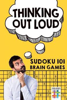Paperback Thinking Out Loud Sudoku 101 Brain Games Book