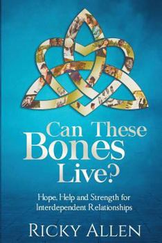 Paperback Can These Bones Live?: Hope, Help, and Strength For Interdependent Relationships Book