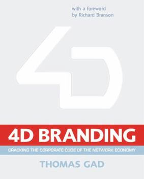 Hardcover 4-D Branding: Cracking the Corporate Code of the Network Economy Book