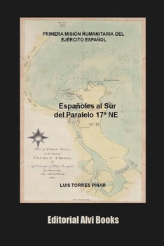 Paperback Españoles al Sur del Paralelo 17° NE: Primera misión humanitaria del Ejército Español [Spanish] Book