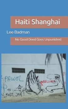 Paperback Haiti Shanghai: No Good Deed Goes Unpunished Book