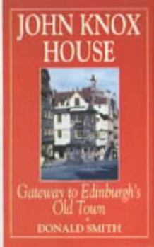 Paperback John Knox House: Gateway to Edinburgh's Old Town Book