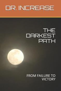 Paperback The Darkest Path: From Failure to Victory Book
