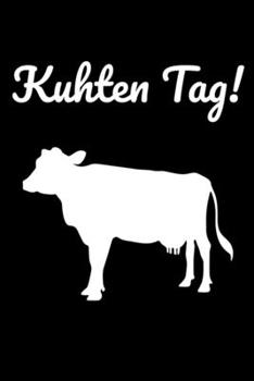 Paperback Kuhten Tag!: A5 liniertes Notizbuch mit einer Kuh für einen Landwirt oder Milchbauer in der Landwirtschaft als Geschenk [German] Book