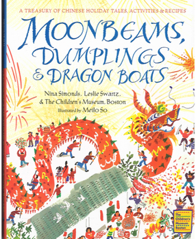 Hardcover Moonbeams, Dumplings & Dragon Boats: A Treasury of Chinese Holiday Tales, Activities & Recipes Book
