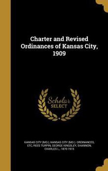 Hardcover Charter and Revised Ordinances of Kansas City, 1909 Book