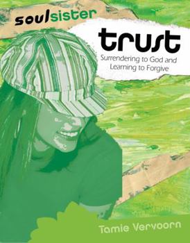 Paperback Trust: Surrendering to God And Learning to Forgive (Soul Sister) Book