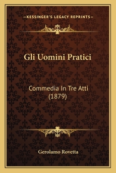 Paperback Gli Uomini Pratici: Commedia In Tre Atti (1879) [Italian] Book