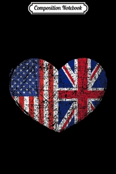 Composition Notebook: USA United Kingdom Heart - Dual Citizenship Flag Gift Idea Journal/Notebook Blank Lined Ruled 6x9 100 Pages