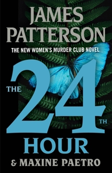 Cover for "The 24th Hour: The New Women's Murder Club Thriller"