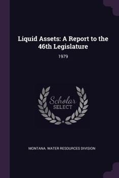 Paperback Liquid Assets: A Report to the 46th Legislature: 1979 Book