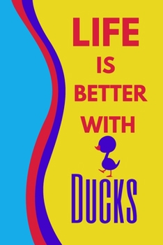 Paperback Life Is Better With Ducks: Creative Blue Duck Journal Gift Book