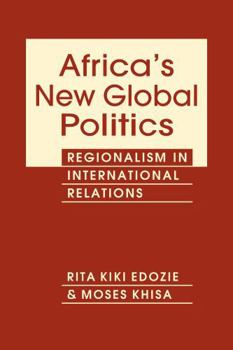 Hardcover Africa's New Global Politics: Regionalism in International Relations Book