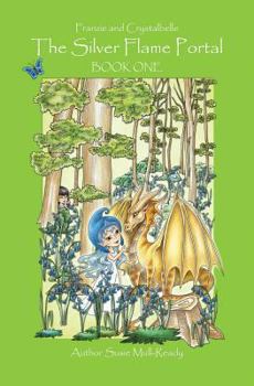 Paperback The Silver Flame Portal: Franzie and Crystalbelle Book One Book