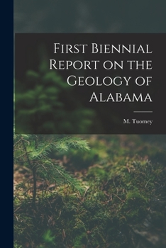Paperback First Biennial Report on the Geology of Alabama Book