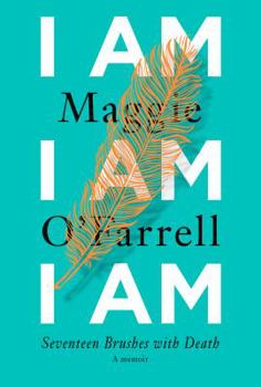 Hardcover I Am, I Am, I Am: Seventeen Brushes with Death Book