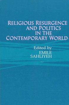 Religious Resurgence and Politics in the Contemporary World (S U N Y Series in Religion, Culture, and Society)