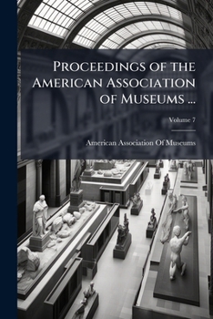 Paperback Proceedings of the American Association of Museums ...; Volume 7 Book