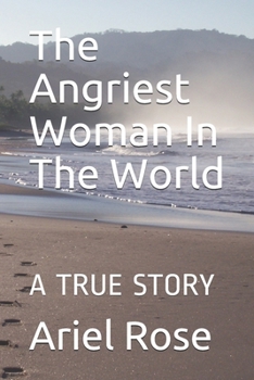 The Angriest Woman In The World: A Study In Consciousness Raising