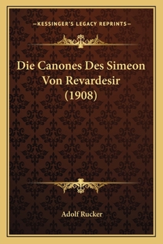 Paperback Die Canones Des Simeon Von Revardesir (1908) [German] Book