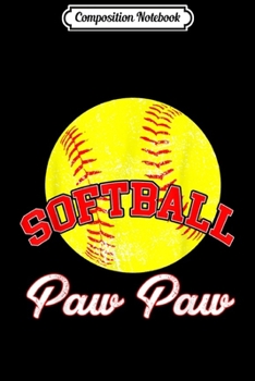 Paperback Composition Notebook: Softball Paw Paw Love Playing Softball Journal/Notebook Blank Lined Ruled 6x9 100 Pages Book