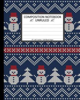 Paperback Unruled Composition Notebook 8"x 10". 120 Pages. Winter Holiday Seamless Knitted: Unruled Composition Notebook 8" x 10". 120 Pages. Beautiful Winter H Book