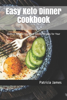 Paperback Easy Keto Dinner Cookbook: Quick & Healthy Low Carb Dinner Recipes for Your Family Book