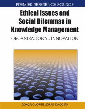 Hardcover Ethical Issues and Social Dilemmas in Knowledge Management: Organizational Innovation Book