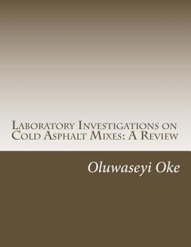 Paperback Laboratory Investigations on Cold Asphalt Mixes: A Review Book