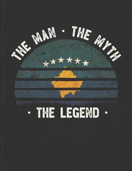 The Man The Myth The Legend: Kosovo Flag Sunset Personalized Gift Idea for Kosovan Coworker Friend or Boss  Planner Daily Weekly Monthly Undated Calendar Organizer Journal