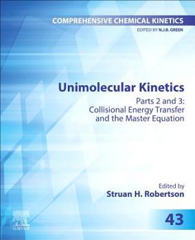 Paperback Unimolecular Kinetics: Part 2: Collisional Energy Transfer and the Master Equation Volume 43 Book