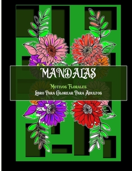 Paperback Mandalas: - MOTIVOS FLORALES - LIBRO PARA COLOREAR PARA ADULTOS - Antiestrés. (21.6 cm X 28cm) [Spanish] Book