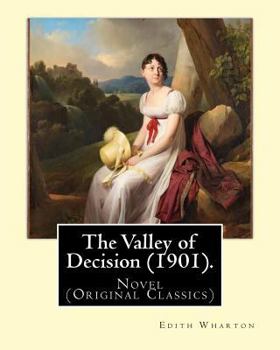 Paperback The Valley of Decision (1901). By: Edith Wharton: Novel (Original Classics) Book
