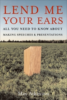 Paperback Lend Me Your Ears: All You Need to Know about Making Speeches and Presentations Book