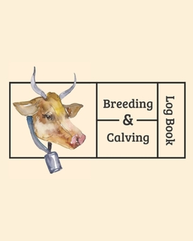 Breeding & Calving Log Book: Blank cattle livestock record keeping notebook | farm beef or cow or calf inventory management & ranch , homestead , agricultural animal expenses and production tracking