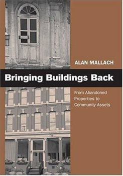 Paperback Bringing Buildings Back: From Abandoned Properties To Community Assets Book